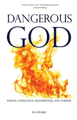 Dangerous God: Wrath, Vengeance, Recompense, and Terror Great Writing