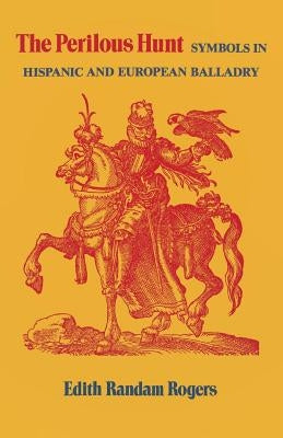 The Perilous Hunt: Symbols in Hispanic and European Balladry Paperback University Press of Kentucky