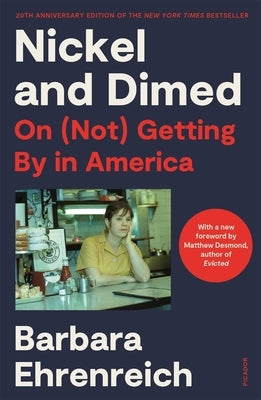 Nickel and Dimed: On (Not) Getting by in America by Ehrenreich, Barbara