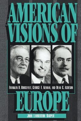 Paperback book titled "American Visions of Europe" featuring Franklin D. Roosevelt, George F. Kennan, and Dean G. Acheson.