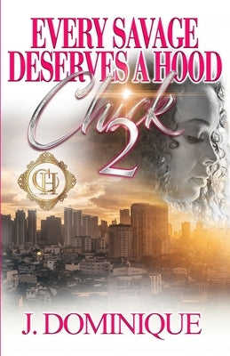 Every Savage Deserves A Hood Chick 2: An Urban Romance Finale Paperback Independently Published