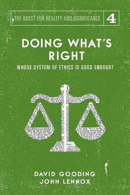 Doing What's Right: The Limits of our Worth, Power, Freedom and Destiny by Gooding, David W.