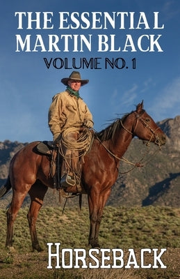 The Essential Martin Black, Volume No. 1: Horseback by Black, Martin