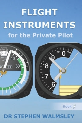 Flight Instruments for the Private Pilot by Walmsley, Stephen