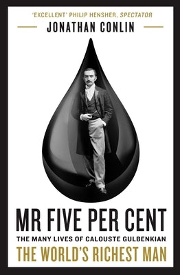 MR Five Per Cent: The Many Lives of Calouste Gulbenkian, the World's Richest Man by Conlin, Jonathan