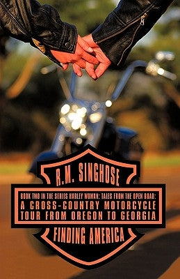 Finding America: Book Two in the Series Harley Woman: Tales from the Open Road: A Cross-Country Motorcycle Tour from Oregon to Georgia by R. M. Singhose, Singhose