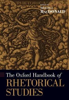 The Oxford Handbook of Rhetorical Studies Paperback Oxford University Press, USA