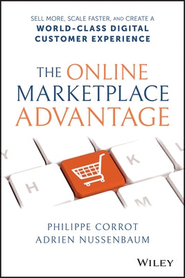 The Online Marketplace Advantage: Sell More, Scale Faster, and Create a World-Class Digital Customer Experience by Corrot, Philippe