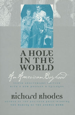 A Hole in the World: An American Boyhood?tenth Anniversary Edition by Rhodes, Richard