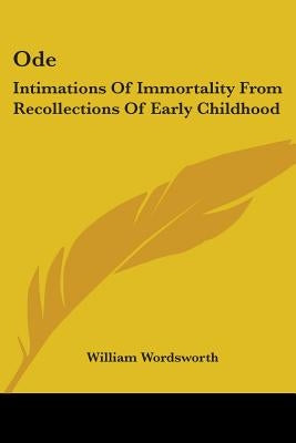 Ode: Intimations Of Immortality From Recollections Of Early Childhood by Wordsworth, William