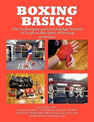 Boxing Basics: The Techniques and Knowledge Needed to Excel in the Sport of Boxing by Gotay Ma Mps, Al