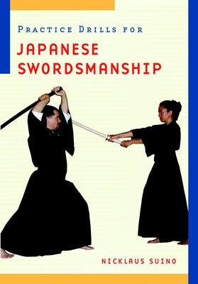 Practice Drills for Japanese Swordsmanship by Suino, Nicklaus