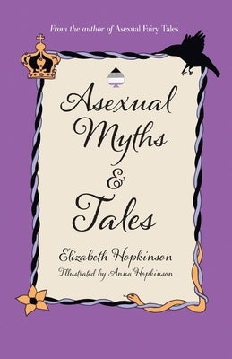 Asexual Myths & Tales by Hopkinson, Elizabeth