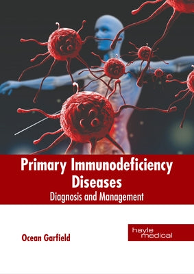 Primary Immunodeficiency Diseases: Diagnosis and Management by Garfield, Ocean