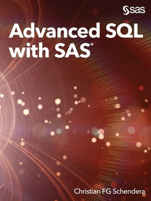 Advanced SQL with SAS by Schendera, Christian Fg