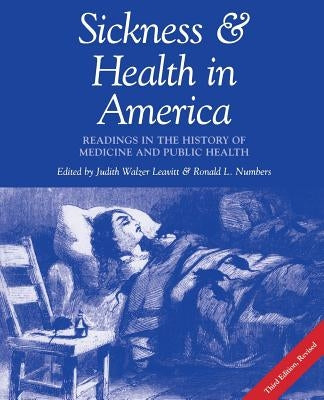 Sickness and Health in America: Readings in the History of Medicine and Public Health (Revised) Paperback University of Wisconsin Press