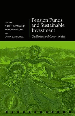 Pension Funds and Sustainable Investment: Challenges and Opportunities by Hammond, P. Brett