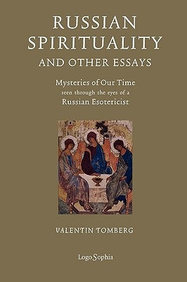 Russian Spirituality and Other Essays: Mysteries of Our Time Seen Through the Eyes of a Russian Esotericist by Tomberg, Valentin