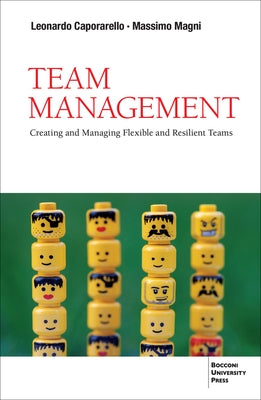 Team Management: Creating and Managing Flexible and Resilient Teams Paperback Egea Spa - Bocconi University Press