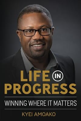 Life In Progress: Winning Where It Matters Paperback Spotlight Publishing