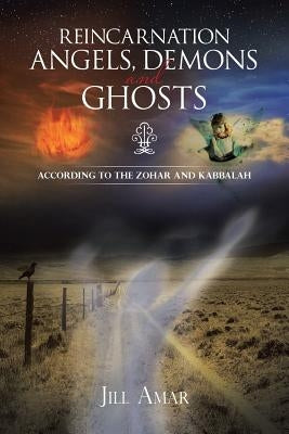 Reincarnation Angels, Demons and Ghosts: According to the Zohar and Kabbalah Paperback Trafford Publishing