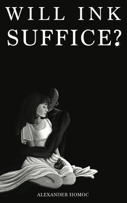 Will Ink Suffice? Paperback Alexander Homoc
