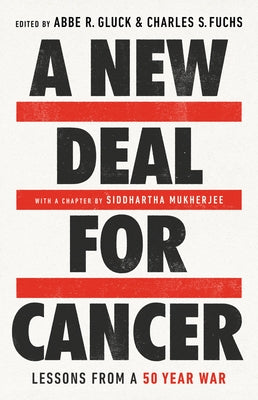 A New Deal for Cancer: Lessons from a 50 Year War by Gluck, Abbe R.