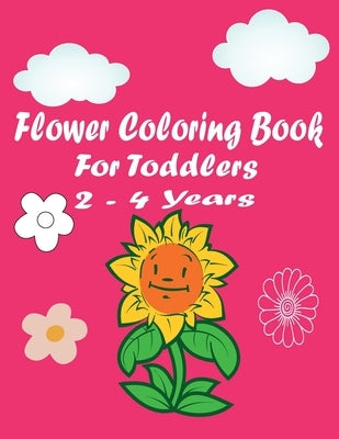 flower coloring book for toddlers 2-4 years: Simple & Fun Designs of Real Flowers for Kids Ages 1-4 and 4-8 Children Flower Activity Book by Book, Sami