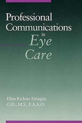 Professional Communications in Eye Care by Ettinger, Ellen Richter