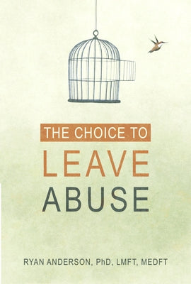 The Choice to Leave Abuse by Anderson, Ryan