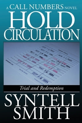 Hold Circulation - A Call Numbers Novel: Trial and Redemption Paperback Syntell Smith Publishing