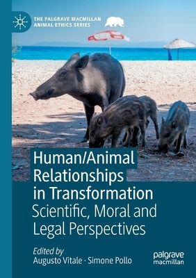 Human/Animal Relationships in Transformation: Scientific, Moral and Legal Perspectives Paperback Palgrave MacMillan