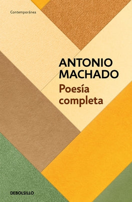 Poesía Completa (Antonio Machado) / Antonio Machado. the Complete Poetry by Machado, Antonio