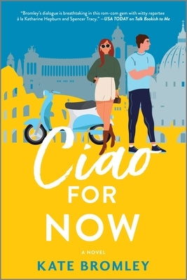 Ciao for Now: A Romantic Comedy Paperback Graydon House