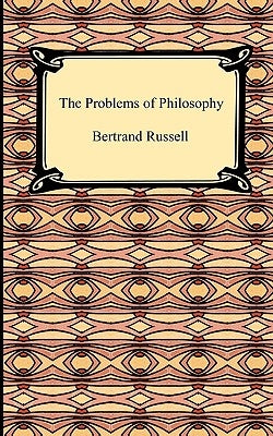 The Problems of Philosophy by Russell, Bertrand