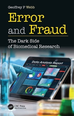 Error and Fraud: The Dark Side of Biomedical Research Paperback CRC Press