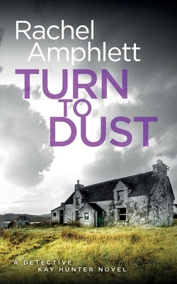 Turn to Dust: A Detective Kay Hunter mystery Paperback Saxon Publishing