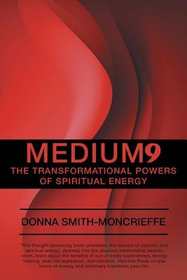 Medium9: The Transformational Powers of Spiritual Energy by Smith-Moncrieffe, Donna
