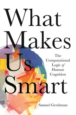 What Makes Us Smart: The Computational Logic of Human Cognition Paperback Princeton University Press