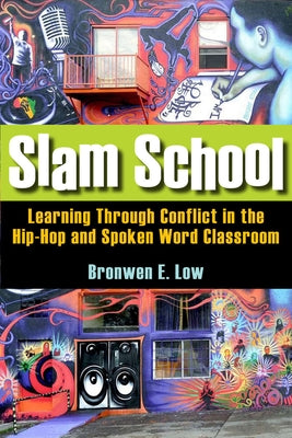 Slam School: Learning Through Conflict in the Hip-Hop and Spoken Word Classroom Paperback Stanford University Press