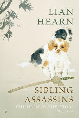 Sibling Assassins: Children of the Otori Book Two Ligature Pty Limited