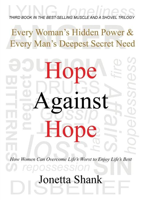 Hope Against Hope: Every Woman's Hidden Power & Every Man's Deepest Secret Need by Shank, Jonetta R.