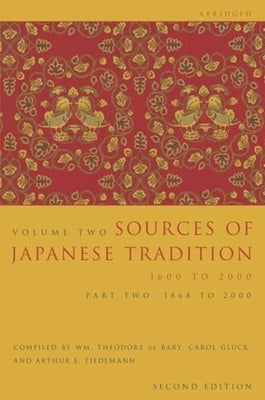 Sources of Japanese Tradition, Abridged: 1600 to 2000; Part 2: 1868 to 2000 Paperback Columbia University Press