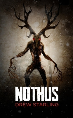 Nothus: A Thrilling Supernatural Horror Novel by Starling, Drew