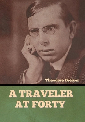 A Traveler at Forty by Dreiser, Theodore
