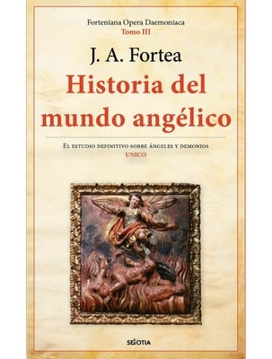 Historia del Mundo Angélico by Fortea Cucurull, José Antonio