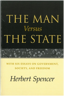 The Man Versus the State: With Six Essays on Government, Society, and Freedom Paperback Liberty Fund