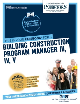 Building Construction Program Manager III, IV, V (C-4949): Passbooks Study Guide Volume 4949 by National Learning Corporation