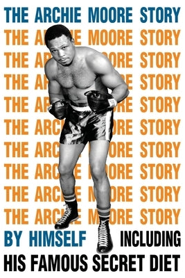 The Archie Moore Story by Moore, Archie