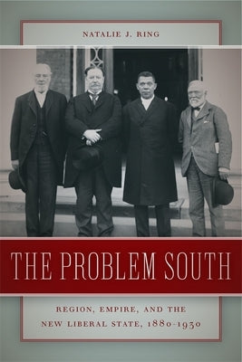 The Problem South: Region, Empire, and the New Liberal State, 1880-1930 Paperback University of Georgia Press